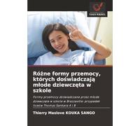 Różne formy przemocy, których doświadczają młode dziewczęta w szkole: Formy przemocy doświadczane przez młode dziewczęta w szkole w Brazzaville: przypadek liceów Thomas Sankara A i B