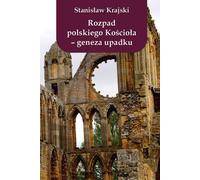 Rozpad polskiego Kościoła Geneza upadku - Stanisław Krajski (Buch auf Polnisch)