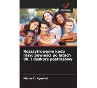 Rozszyfrowanie kodu rasy: powieści po latach 80. i dyskurs postrasowy