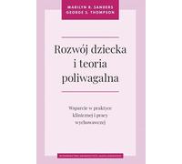 Rozwój dziecka i teoria poliwagalna: Wsparcie w praktyce klinicznej i pracy wychowawczej