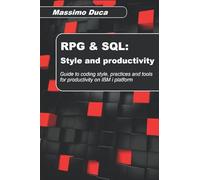RPG & SQL: Style and productivity: Guide to coding style, practices and productivity tools for the IBM i platform