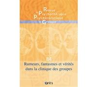 RPPG 84 - Rumeurs, fantasmes et vérités dans la clinique des groupes Collectif (Auteur)