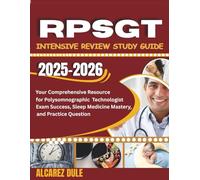 RPSGT Intensive Review Study Guide 2025-2026: Your Comprehensive Resource for Polysomnographic Technologist Exam Success, Sleep Medicine Mastery, and Practice Question