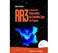 RR3 - Le dossier des Rencontres du Troisième Type en France - Julien Gonzalez - Jmg - broché - Essai