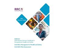 RRC Revision Guide: NEBOSH International General Certificate in Occupational Health and Safety: Unit GIC1: Management of Health and Safety and Unit GIC2: Risk Assessment