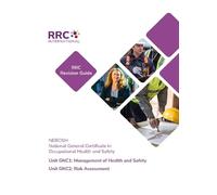 RRC Revision Guide: NEBOSH National General Certificate in Occupational Health and Safety: Unit GNC1: Management of Health and Safety and Unit GNC2: Risk Assessment