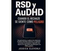 RSD y AuDHD Cuando el rechazo se siente como peligro: Una guía práctica y cuaderno de trabajo para la Disforia Sensible al Rechazo, la regulación ... adulta neurodivergente con TDAH y autismo