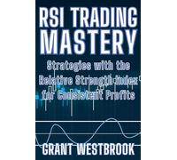 RSI Trading Mastery: Strategies with the Relative Strength Index for Consistent Profits