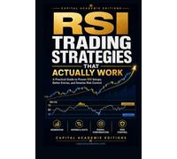 RSI Trading Strategies That Actually Work: Master RSI trading strategies, read market momentum with confidence, and learn how to use the Relative Strength Index as part of a complete, disciplined trad