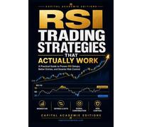 RSI Trading Strategies That Actually Work: Master RSI trading strategies, read market momentum with confidence, and learn how to use the Relative Strength Index as part of a complete, disciplined trad