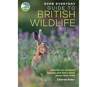 RSPB Everyday Guide to British Wildlife: Identify our common species and learn more about their lives