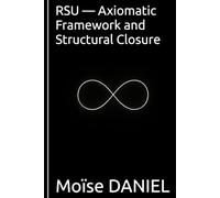 RSU - Axiomatic Framework and Structural Closure