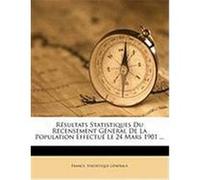 Rsultats Statistiques Du Recensement Gnral de La Population Effectu Le 24 Mars 1901 ...