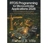 RTOS Programming for Microcontroller Applications 2026: Practical Development Using FreeRTOS Kernel, STM32 Platforms, and SEGGER Debug Tools