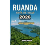 RUANDA GUIA DE VIAJE: Visita los volcanes de las montanas de Virunga y los gorilas del Parque Nacional 2026