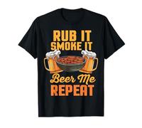 Rub It Smoke It Beer Me Repeat Barbecue Amusant T-Shirt