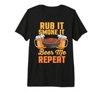 Rub It Smoke It Beer Me Repeat Barbecue Amusant T-Shirt Haut de Gamme