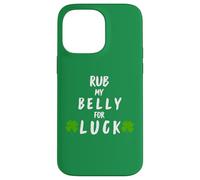 Rub My Belly for Luck Funny St Patrick Day Coque pour iPhone 14 Pro Max