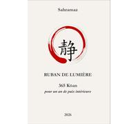 RUBAN DE LUMIÈRE: 365 kōan et phrases de lumière pour un an de paix intérieure