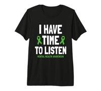 Ruban Vert « I Have Time to Listen » de Sensibilisation à la santé mentale T-Shirt Haut de Gamme