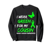 Ruban Vert pour la maladie des Reins I Wear for My Cousin Sweatshirt