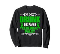 Ruban Vert pour Sensibilisation au Syndrome de paralysie cérébrale I'm Not Drunk Sweatshirt