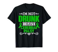 Ruban Vert pour Sensibilisation au Syndrome de paralysie cérébrale I'm Not Drunk T-Shirt