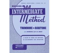 Rubank Intermediate Method Trombone Or Baritone Concert Band Instruction Songbook For Developing Musicians Scales, Arpeggios, Solos And Duets Rubank Educational Library