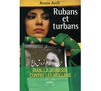 Rubans et turbans: Iran, la jeunesse contre les mollahs
