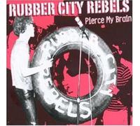 Rubber City Rebels - Pierce In My Brain