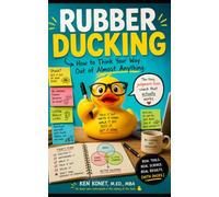 Rubber Ducking: How to Think Your Way Out of Almost Anything