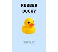 RUBBER DUCKY: A Collection of Poems to Make You Feel Something for Once