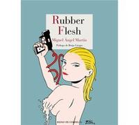 Rubber Flesh - [Livre en VO] Martín, Miguel Ángel (Auteur)