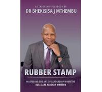 Rubber Stamp: Mastering The Art of Leadership When the Rules Are Already Written