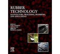 Rubber Technology: Manufacture, Processing, Properties, and Applications
