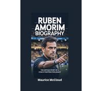 RUBEN AMORIM BIOGRAPHY: The Untold Story of a Coach Fighting for Legacy