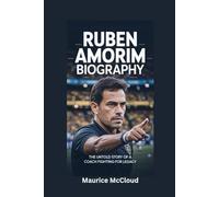 RUBEN AMORIM BIOGRAPHY: The Untold Story of a Coach Fighting for Legacy