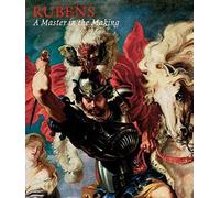 Rubens: A Master In The Making (National Gallery London Publications)