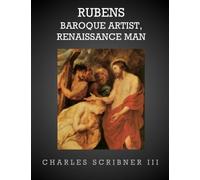 Rubens-Baroque Artist, Renaissance Man: Rubens