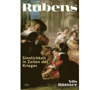 Rubens Sinnlichkeit in Zeiten des Krieges | Ein neuer Blick auf den großen Meister des Barocks anlässlich seines 450. Geburtstags - vom weltweit renommierten Rubens-Experten Prof. Dr. Nils Büttner - N