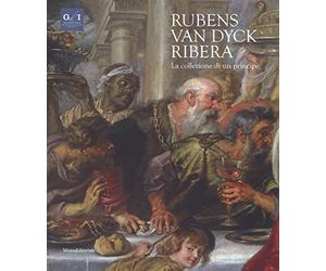 RUBENS, VAN DYCK, RIBERA LA COLLEZIONE DI UN PRINCIPE (ITALIEN)