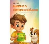 Ruber e o cofrinho mágico: Ensinando seu filho sobre finanças.