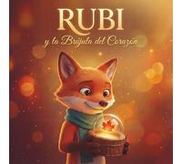 Rubi y la Brújula del Corazón: Un cuento sobre emociones, valentía y escuchar el corazón