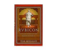 Rubicon: The Last Years of the Roman Republic