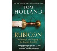 Rubicon – The Triumph and Tragedy of the Roman Republic