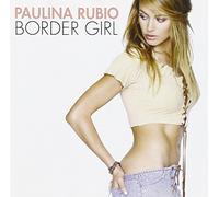 Rubio Paulina - Border Girl [Import]