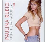 Rubio, Paulina - Don't Say Goodbye