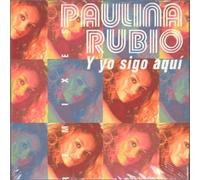 Rubio, Paulina - Y Yo Sigo Aqui