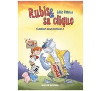 Rubis & Sa Clique - Tome 2 - Election Sous Tension