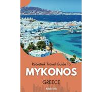 Rubletrek travel guide to Mykonos, Greece: Get ready to explore a city filled with history, charming sights, and cultural treasures like a Local